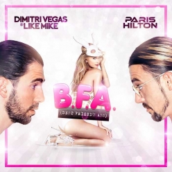 Dimitri Vegas & Like Mike Ft. Paris Hilton - Best Friends Ass